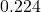 0.224