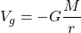 \[ V_g = -G \frac{M}{r} \]