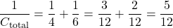 \[ \frac{1}{C_{\text{total}}} = \frac{1}{4} + \frac{1}{6} = \frac{3}{12} + \frac{2}{12} = \frac{5}{12} \]