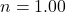 n = 1.00