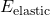 E_{\text{elastic}}