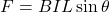 \[ F = BIL \sin\theta \]