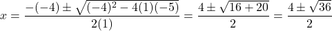 \[ x = \frac{-(-4) \pm \sqrt{(-4)^2 - 4(1)(-5)}}{2(1)} = \frac{4 \pm \sqrt{16 + 20}}{2} = \frac{4 \pm \sqrt{36}}{2} \]