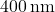 400 \, \text{nm}