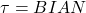\tau = BIA N