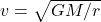 v = \sqrt{GM/r}