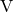 \text{V}
