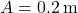 A = 0.2 \, \text{m}