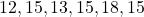 12, 15, 13, 15, 18, 15