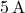 5 \, \text{A}
