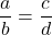 \[ \frac{a}{b} = \frac{c}{d} \]