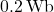 0.2 \, \text{Wb}
