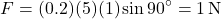 \[ F = (0.2)(5)(1)\sin 90^\circ = 1 \, \text{N} \]