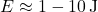 E \approx 1-10 \, \text{J}