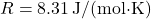 R = 8.31 \, \text{J/(mol·K)}