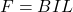 F = BIL